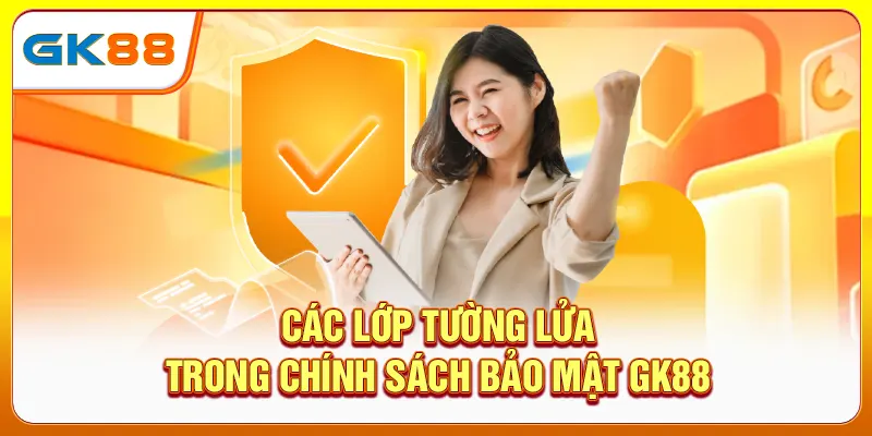 Các lớp tường lửa trong chính sách bảo mật gk88