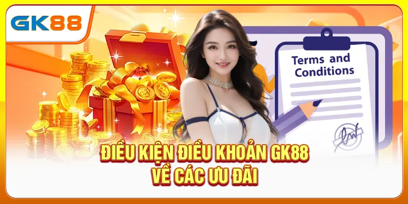 Điều kiện điều khoản GK88 về các ưu đãi