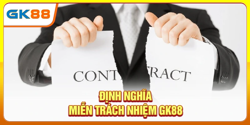 Định nghĩa miễn trách nhiệm gk88
