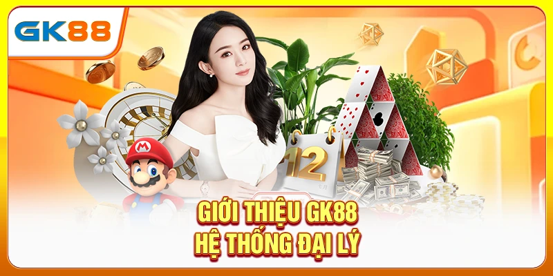 Giới thiệu Gk88 hệ thống đại lý