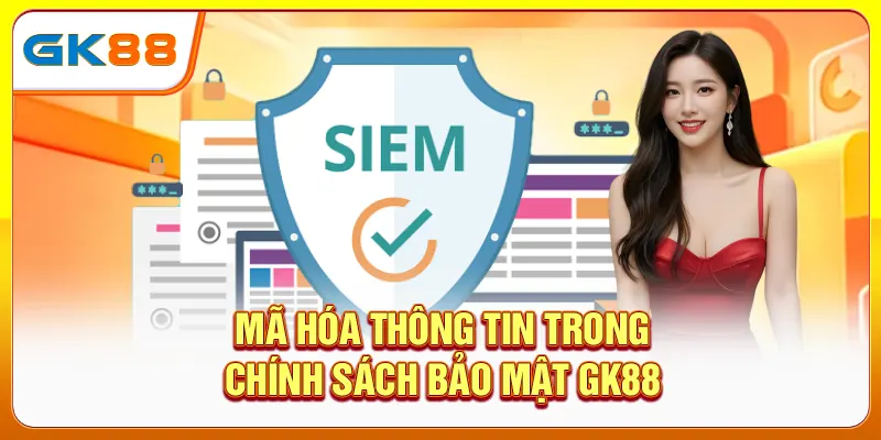 Mã hóa thông tin trong chính sách bảo mật GK88