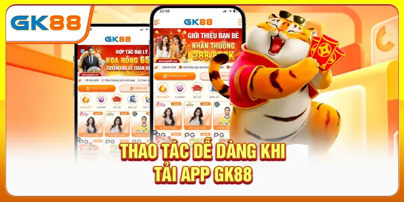 Thao tác dễ dàng khi tải app GK88