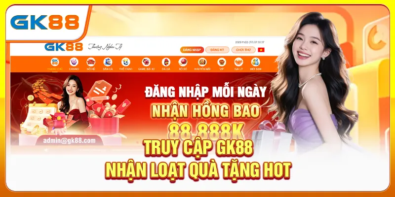 Truy cập GK88 nhận loạt quà tặng hot