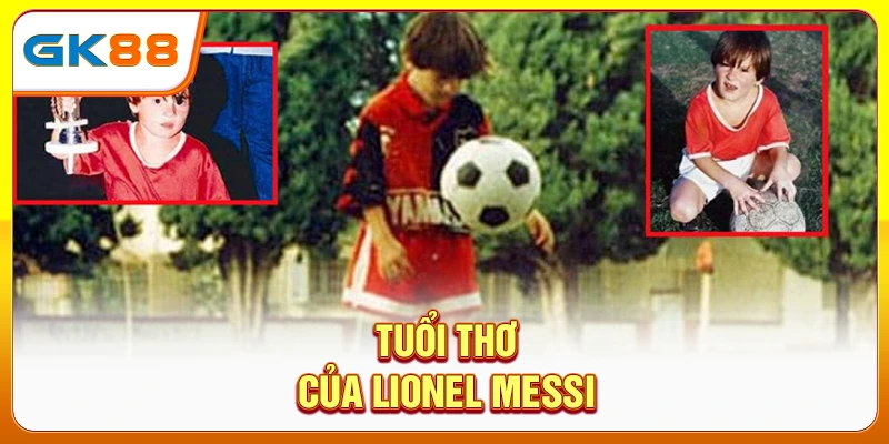 Tuổi thơ của Lionel Messi